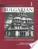 Intensive Bulgarian: Podręcznik i gramatyka, tom 1 - Intensive Bulgarian: A Textbook and Reference Grammar, Volume 1