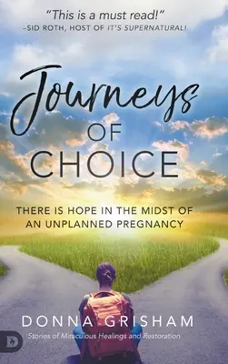 Journeys of Choice: Jest nadzieja w środku nieplanowanej ciąży - Journeys of Choice: There is Hope in the Midst of an Unplanned Pregnancy