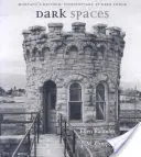 Dark Spaces: Historyczne więzienie w Deer Lodge w stanie Montana - Dark Spaces: Montana's Historic Penitentiary at Deer Lodge