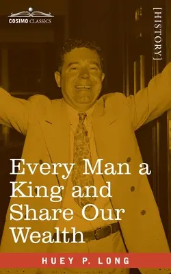 Każdy człowiek królem i dzielmy się bogactwem: Dwa przemówienia Hueya Longa - Every Man a King and Share Our Wealth: Two Huey Long Speeches