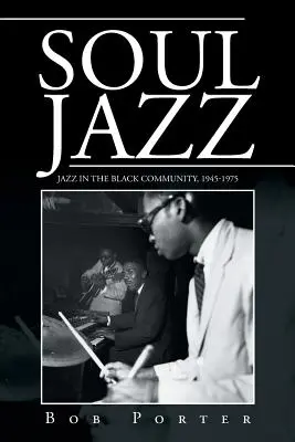 Soul Jazz: Jazz w czarnej społeczności, 1945-1975 - Soul Jazz: Jazz in the Black Community, 1945-1975