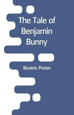 Opowieść o króliku Benjaminie - The Tale Of Benjamin Bunny