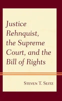 Sędzia Rehnquist, Sąd Najwyższy i Karta Praw - Justice Rehnquist, the Supreme Court, and the Bill of Rights