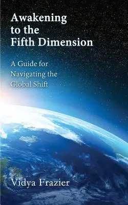 Przebudzenie do Piątego Wymiaru - Przewodnik do nawigacji po globalnej zmianie - Awakening to the Fifth Dimension -- A Guide for Navigating the Global Shift