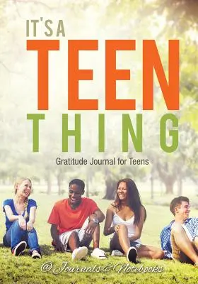 It's a Teen Thing. Dziennik wdzięczności dla nastolatków - It's a Teen Thing. Gratitude Journal for Teens