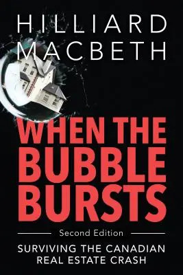 Gdy pęknie bańka: Przetrwać kanadyjski krach na rynku nieruchomości - When the Bubble Bursts: Surviving the Canadian Real Estate Crash