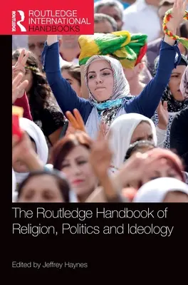 Podręcznik religii, polityki i ideologii Routledge - The Routledge Handbook of Religion, Politics and Ideology