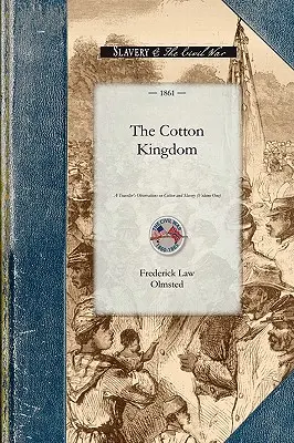 Królestwo bawełny: Obserwacje podróżnika na temat bawełny i niewolnictwa w amerykańskich stanach niewolniczych. Na podstawie trzech poprzednich tomów Jour - Cotton Kingdom: A Traveller's Observations on Cotton and Slavery in the American Slave States. Based Upon Three Former Volumes of Jour