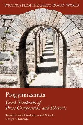 Progymnasmata: greckie podręczniki kompozycji prozy i retoryki - Progymnasmata: Greek Textbooks of Prose Composition and Rhetoric