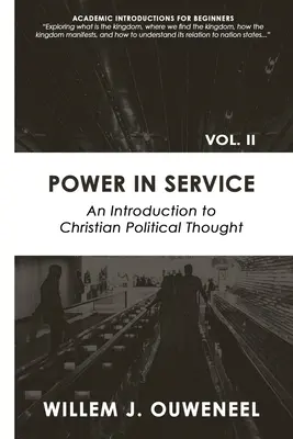 Władza w służbie: Wprowadzenie do chrześcijańskiej myśli politycznej - Power in Service: An Introduction to Christian Political Thought