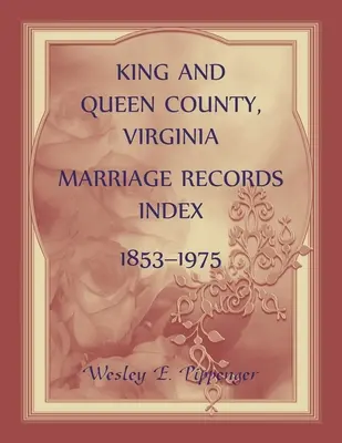 Hrabstwo King and Queen, Virginia Indeks akt małżeństwa, 1853-1975 - King and Queen County, Virginia Marriage Records Index, 1853-1975