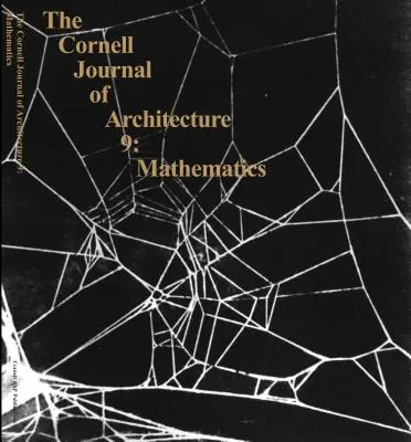 The Cornell Journal of Architecture 9: Matematyka - The Cornell Journal of Architecture 9: Mathematics