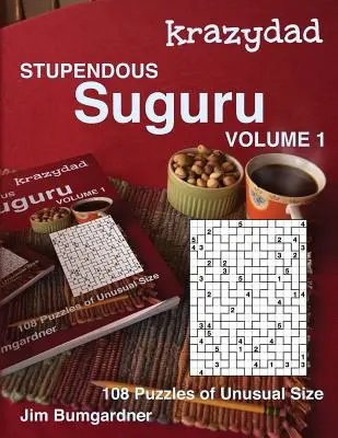 Krazydad Stupendous Suguru Volume 1: 108 łamigłówek o nietypowych rozmiarach - Krazydad Stupendous Suguru Volume 1: 108 Puzzles of Unusual Size