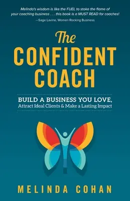 The Confident Coach: Zbuduj biznes, który kochasz, przyciągnij idealnych klientów i wywrzyj trwały wpływ - The Confident Coach: Build a Business You Love, Attract Ideal Clients & Make a Lasting Impact