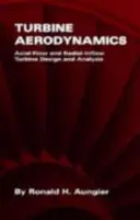 Aerodynamika turbin: Projektowanie i analiza turbin o przepływie osiowym i promieniowym - Turbine Aerodynamics: Axial-Flow and Radial-Inflow Turbine Design and Analysis