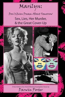 MARILYN, Nawet nie śnij o jutrze: Seks, kłamstwa, morderstwo i wielkie zatuszowanie sprawy - MARILYN, Don't Even Dream About Tomorrow: Sex, Lies, Her Murder, and the Great Cover-Up