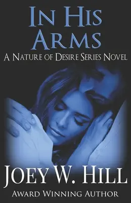 W jego ramionach: powieść z serii Natura pożądania - In His Arms: A Nature of Desire Series Novel