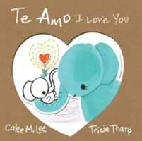 Te Amo / I Love You: Wydanie dwujęzyczne hiszpańsko-angielskie - Te Amo / I Love You: Bilingual Spanish English Edition