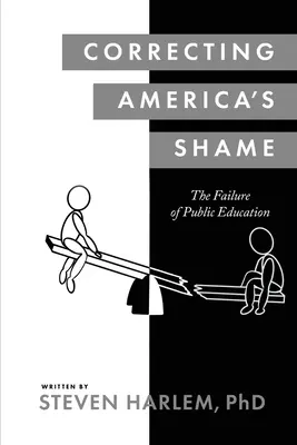 Korygowanie wstydu Ameryki: Porażka edukacji publicznej - Correcting America's Shame: The Failure of Public Education