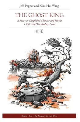 Król duchów: Opowieść w języku chińskim uproszczonym i pinyin, poziom słownictwa 1500 słów - The Ghost King: A Story in Simplified Chinese and Pinyin, 1500 Word Vocabulary Level