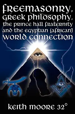 Masoneria, filozofia grecka, bractwo Prince Hall i egipskie (afrykańskie) powiązania światowe - Freemasonry, Greek Philosophy, the Prince Hall Fraternity and the Egyptian (African) World Connection