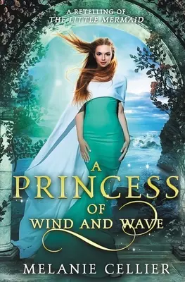 Księżniczka wiatru i fal: Opowieść o Małej Syrence - A Princess of Wind and Wave: A Retelling of The Little Mermaid