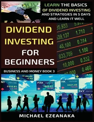 Inwestowanie w dywidendy dla początkujących: Naucz się podstaw inwestowania w dywidendy i strategii w 5 dni i naucz się tego dobrze - Dividend Investing For Beginners: Learn The Basics Of Dividend Investing And Strategies In 5 Days And Learn It Well