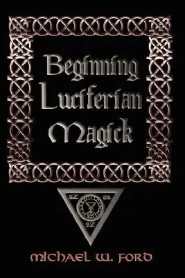 Początki Lucyferiańskiej Magii - Beginning Luciferian Magick