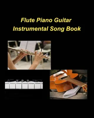 Flet Fortepian Gitara Śpiewnik instrumentalny - Flute Piano Guitar Instrumental Song Book