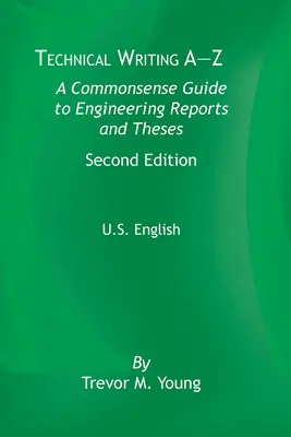 Technical Writing A-Z: A Commonsense Guide to Engineering Reports and Theses, wydanie drugie, język angielski amerykański - Technical Writing A-Z: A Commonsense Guide to Engineering Reports and Theses, Second Edition, U.S. English