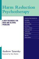 Psychoterapia redukcji szkód: Nowa metoda leczenia problemów z narkotykami i alkoholem - Harm Reduction Psychotherapy: A New Treatment for Drug and Alcohol Problems