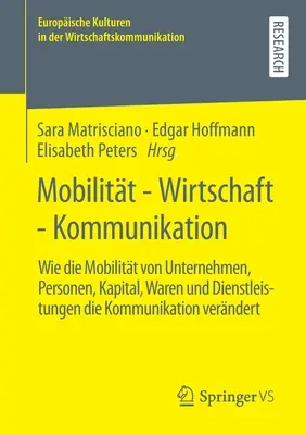 Mobilność - Gospodarka - Komunikacja: Jak mobilność firm, ludzi, kapitału, towarów i usług zmienia komunikację - Mobilitt - Wirtschaft - Kommunikation: Wie Die Mobilitt Von Unternehmen, Personen, Kapital, Waren Und Dienstleistungen Die Kommunikation Verndert