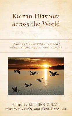 Koreańska diaspora na świecie: ojczyzna w historii, pamięci, wyobraźni, mediach i rzeczywistości - Korean Diaspora across the World: Homeland in History, Memory, Imagination, Media, and Reality