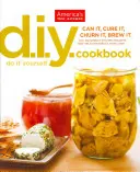 Książka kucharska DIY: Can It, Cure It, Churn It, Brew It - DIY Cookbook: Can It, Cure It, Churn It, Brew It