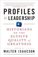 Profiles in Leadership: Historycy o nieuchwytnej jakości wielkości - Profiles in Leadership: Historians on the Elusive Quality of Greatness