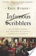 Infamous Scribblers: Ojcowie założyciele i awanturnicze początki amerykańskiego dziennikarstwa - Infamous Scribblers: The Founding Fathers and the Rowdy Beginnings of American Journalism