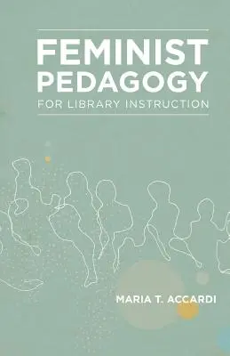 Feministyczna pedagogika dla instrukcji bibliotecznych - Feminist Pedagogy for Library Instruction