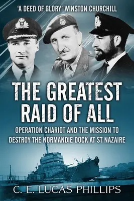 The Greatest Raid of All: Operacja Chariot i misja zniszczenia doku Normandie w St Nazaire - The Greatest Raid of All: Operation Chariot and the Mission to Destroy the Normandie Dock at St Nazaire