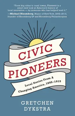 Civic Pioneers: Lokalne historie ze zmieniającej się Ameryki, 1895-1915 - Civic Pioneers: Local Stories from a Changing America, 1895-1915