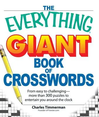 The Everything Giant Book of Crosswords: Od łatwych do trudnych, ponad 300 łamigłówek zapewniających rozrywkę przez całą dobę! - The Everything Giant Book of Crosswords: From Easy to Challenging, More Than 300 Puzzles to Entertain You Around the Clock