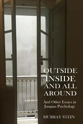 Outside Inside and All Around: I inne eseje z psychologii jungowskiej - Outside Inside and All Around: And Other Essays in Jungian Psychology