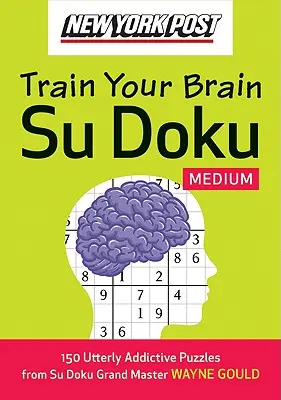 New York Post Train Your Brain Su Doku: Średnie: 150 całkowicie wciągających łamigłówek - New York Post Train Your Brain Su Doku: Medium: 150 Utterly Addictive Puzzles