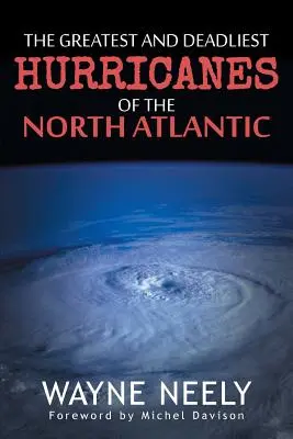 Największe i najbardziej śmiercionośne huragany północnego Atlantyku - The Greatest and Deadliest Hurricanes of the North Atlantic