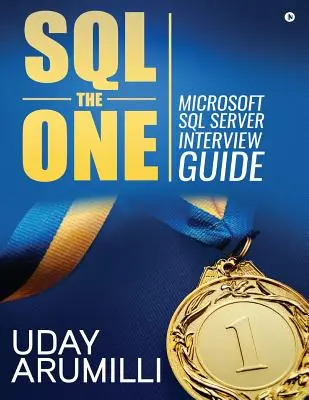 SQL the One: Przewodnik po rozmowach kwalifikacyjnych Microsoft SQL Server - SQL the One: Microsoft SQL Server Interview Guide