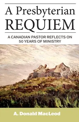 Prezbiteriańskie Requiem: Kanadyjski pastor wspomina 50 lat służby - A Presbyterian Requiem: A Canadian Pastor Reflects on 50 Years of Ministry