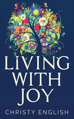 Życie z radością: Krótka podróż duszy - Living With Joy: A Short Journey of the Soul