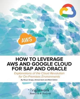 Jak wykorzystać Aws i Google Cloud dla SAP i Oracle: Wyjaśnienia dotyczące rewolucji w chmurze dla środowisk lokalnych - How to Leverage Aws and Google Cloud for SAP and Oracle: Explanations of the Cloud Revolution for On-Premises Environments