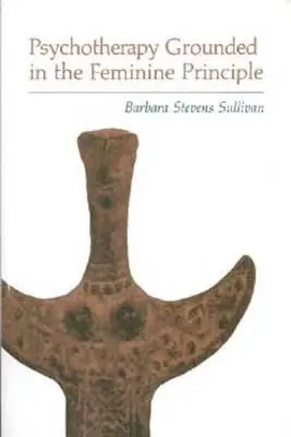 Psychoterapia oparta na zasadzie kobiecości - Psychotherapy Grounded in the Feminine Principle