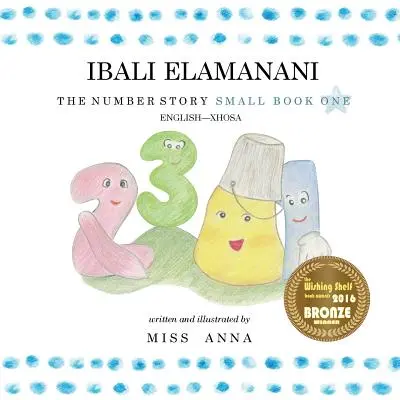 The Number Story 1 IBALI ELAMANANI: Small Book One English-Xhosa