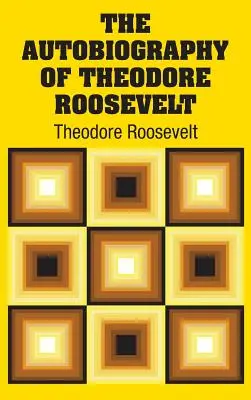 Autobiografia Theodore'a Roosevelta - The Autobiography of Theodore Roosevelt